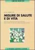 Misure di salute e di vita. Metodi e strumenti di valutazione dello stato di salute e qualit� di vita