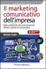 Il marketing comunicativo dell'impresa. Dalla pubblicit� alla comunicazione offline e online al consumatore