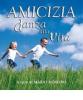 Amicizia danza alla vita: 365 pensieri sugli amici e l'amicizia