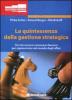 La quintessenza della gestione strategica. Ci� che occorre conoscere davvero per sopravvivere nel mondo degli affari