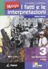 Nuovo i fatti e le interpretazioni. Ediz. riforma. Per le Scuole superiori vol.3