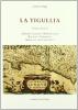 La Tigullia. Origini di Chiavari, Lavagna, Sestri Levante, Rapallo, Portofino, Moneglia, Anzo e Levanto