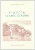 Viaggio al lago di Como e alcuni cenni intorno a Varese (rist. anast. 1824)