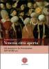 Venezia citt� aperta. Gli stranieri e la Serenissima XIV-XVIII sec.