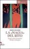 La �magia� del rito. Saggi sulla questione rituale e liturgia
