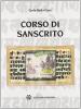 Corso di sanscrito. Grammatica, esercizi, brani scelti, vocabolario