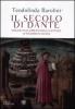 Il secolo di Dante. Viaggio alle origini della cultura letteraria italiana