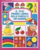 Il tuo primo libro delle parole e dei numeri