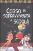 Corso di sopravvivenza a scuola