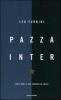 Pazza Inter. Cento anni di una squadra da amare