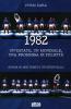 1982. Un'estate, un mondiale, una promessa di felicit�. Storia in due tempi e un intervallo