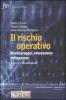 Il rischio operativo. Monitoraggio, misurazione, mitigazione