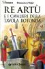 Re Art� e i cavalieri della Tavola rotonda