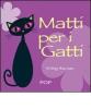 Matti per i gatti