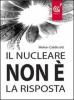 Il nucleare non � la risposta
