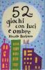 52 giochi con luci e ombre. Carte