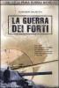 La guerra dei forti. Dal 1870 alla grande guerra, le fortificazioni italiane e austriache negli archivi privati e militari