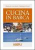 Cucina in barca. Ricette e menu per mangiar bene in navigazione