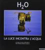 H2O. La luce incontra l'acqua. Catalogo della mostra (Roma, 10 novembre 2004-10 gennaio 2005)