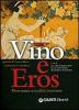 Vino e eros. Vino rosso, sessualit�, benessere