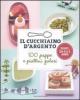 Il cucchiaino d'argento. 100 pappe e piattini golosi vol.1