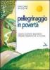 Pellegrinaggio in povert�. �Zaino� di spunti, riflessioni, itinerari formativi per 14-18 anni