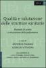 Qualit� e valutazione delle strutture sanitarie. Manuale di analisi e misurazione della performance