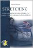 Stretching. Oltre centotrenta esercizi di flessibilit� per un corpo energico ed elastico