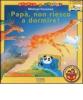 Pap�, non riesco a dormire!