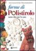 Forme di polistirolo. Tante idee per la casa