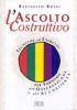 L' ascolto costruttivo. Tecniche ed esercizi per formarsi all'osservazione e all'accoglienza