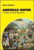 Andreas Hofer. Il tirolese che sfid� Napoleone