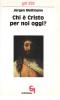 Chi � Cristo per noi oggi?