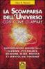 La scomparsa dell'universo cos� come ci appare