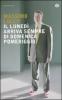 Il luned� arriva sempre di domenica pomeriggio