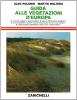 Guida alle vegetazioni d'Europa. Comunit� vegetali e specie singole. Aree di distribuzione geografica. Parchi nazionali. Glossario dei termini specialistici...