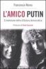 L' amico Putin. L'invenzione della dittatura democratica
