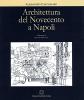 Architettura del '900 a Napoli. Il noto e l'inedito