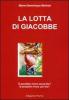 La lotta di Giacobbe. � possibile vivere senza Dio? � possibile vivere con Dio?