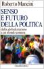 Senso e futuro della politica. Dalla globalizzazione a un mondo comune