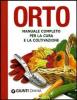 Orto. Manuale completo per la cura e la coltivazione