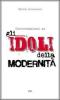 Conversazioni sugli idoli della modernit�