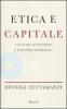 Etica e capitale. Un'altra economia � davvero possibile?