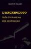 L' archeologo. Dalla formazione alla professione