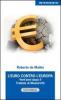L' Euro contro l'Europa. Vent'anni dopo il Trattato di Maastricht (1992-2012)