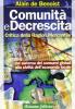 Comunit� e decrescita. Critica della ragion mercantile dal sistema dei consumi globali alla civilt� dell'economia globale