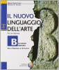Il nuovo linguaggio dell'arte. Corso di educazione artistica. Modulo B. Per la Scuola media