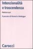 Intenzionalit� e trascendenza. Il pensiero di Husserl e Heidegger