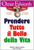 Prendere tutto il bello della vita