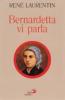 Bernardetta vi parla. La vita dalle sue parole